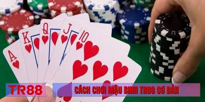 Cách chơi mậu binh TR88 cơ bản
