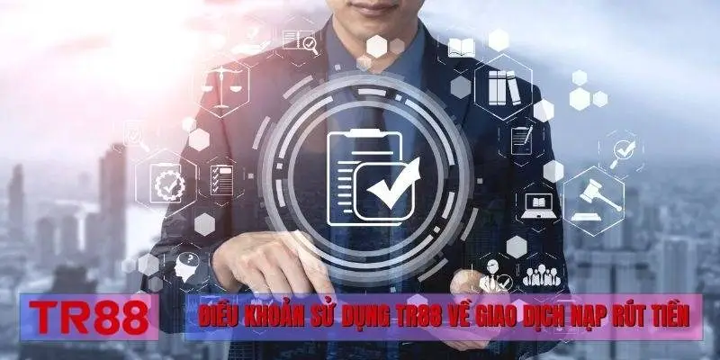 Điều khoản sử dụng TR88 về giao dịch nạp rút tiền