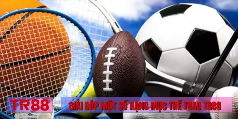 Giải đáp một số hạng mục thể thao TR88