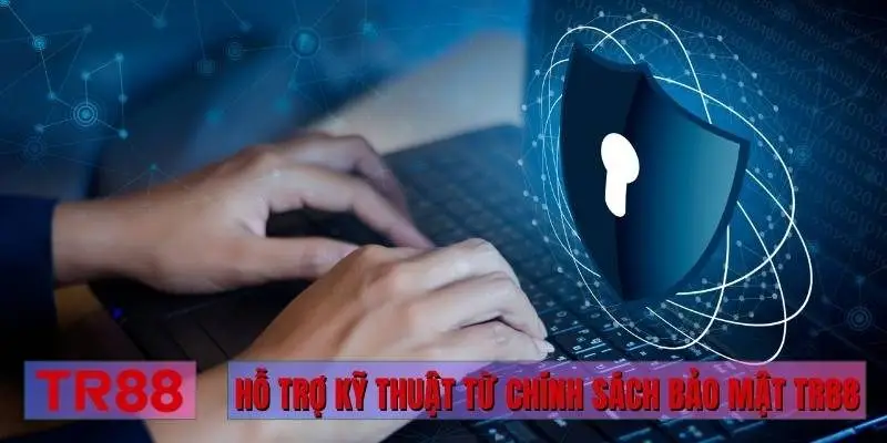 Hỗ trợ kỹ thuật từ chính sách bảo mật TR88