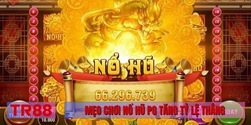 Mẹo chơi nổ hũ PG tăng tỷ lệ thắng