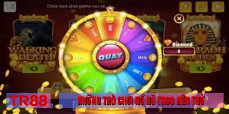 Những trò chơi nổ hũ TR88 nên thử