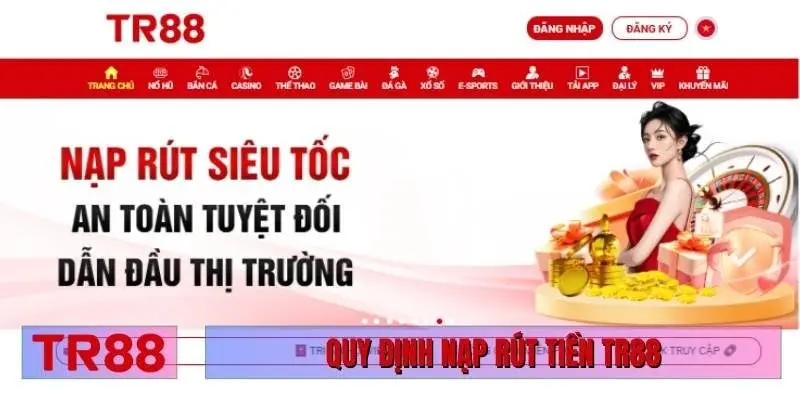 Quy định nạp rút tiền TR88