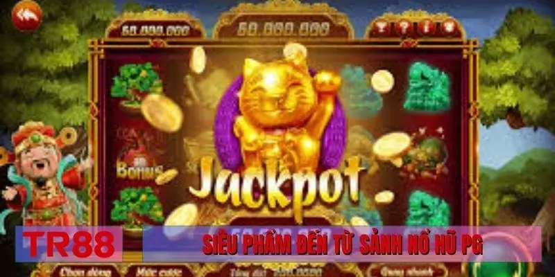 Siêu phẩm đến từ sảnh nổ hũ PG