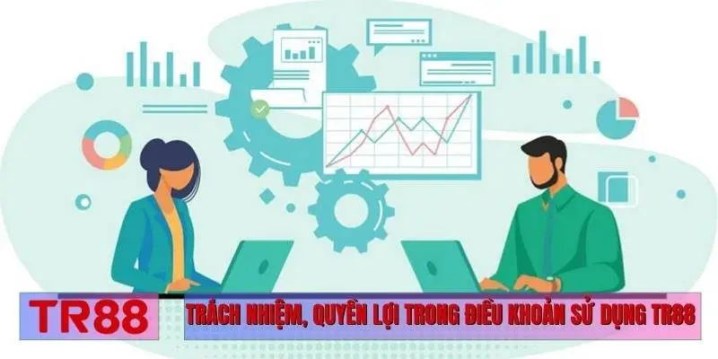 Trách nhiệm, quyền lợi trong điều khoản sử dụng TR88
